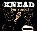 Knead For Speed